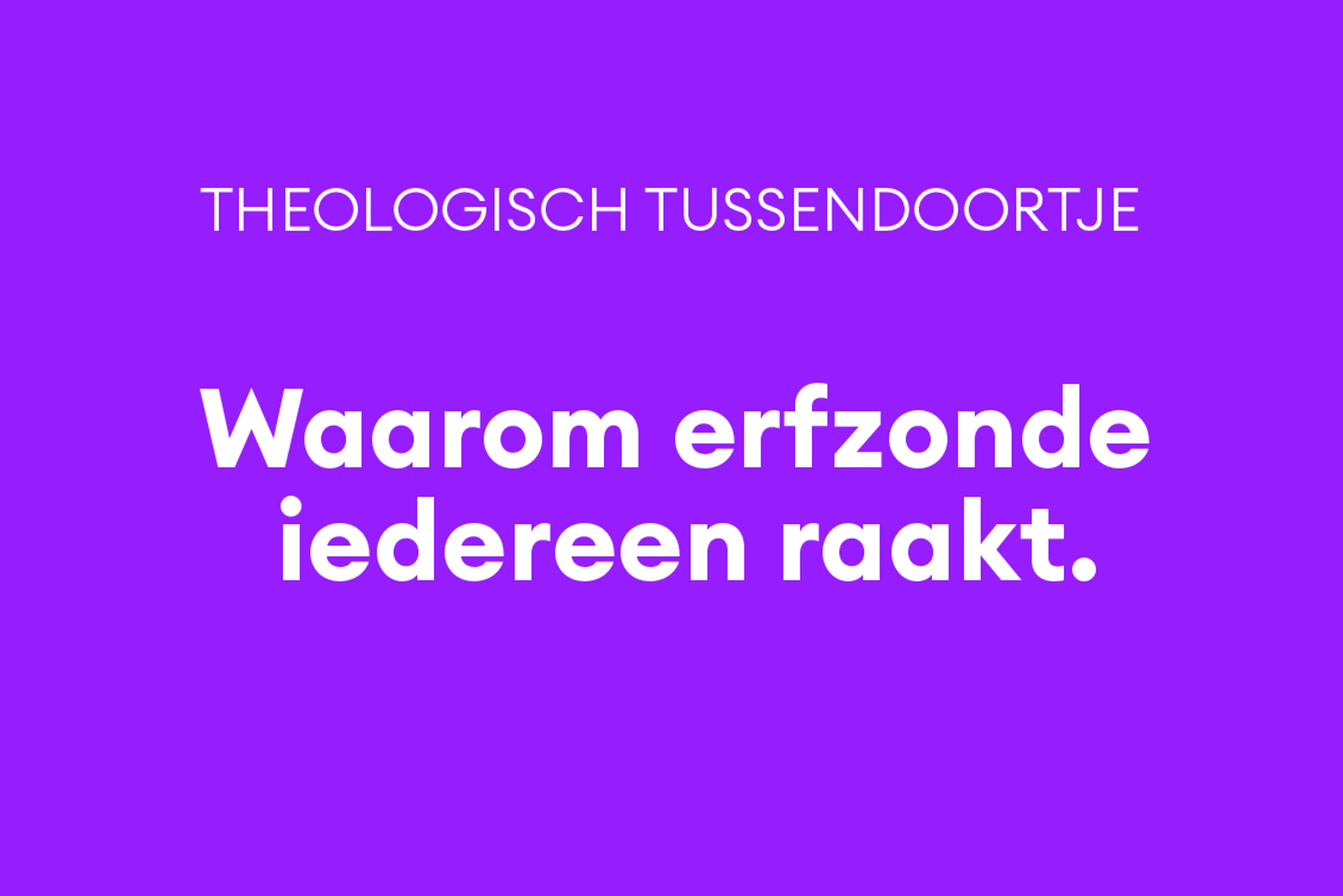 Wat bedoelen we in de kerk met het theologische begrip 'erfzonde'? Vijf vragen en antwoorden.