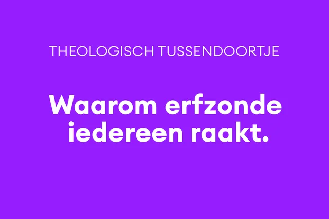 Wat bedoelen we in de kerk met het theologische begrip 'erfzonde'? Vijf vragen en antwoorden.
