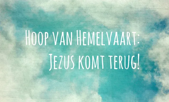 De hoop van Hemelvaart.